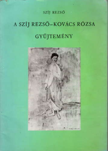 A Szj Rezs-Kovcs Rzsa gyjtemny ( Gyjtemnyem 7 )