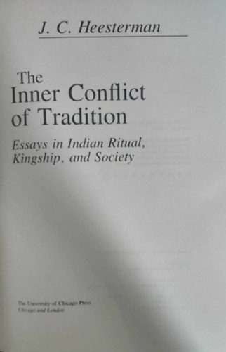 The Inner Conflict of Tradition - Essays in Indian Ritual, Kingship, and Society (A hagyomny bels konfliktusa - angol nyelv)