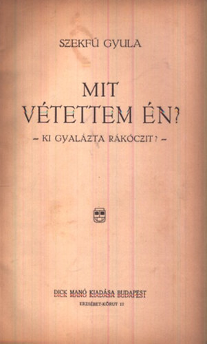 Mit v�tettem �n? (Ki gyal�zta R�k�czit?)