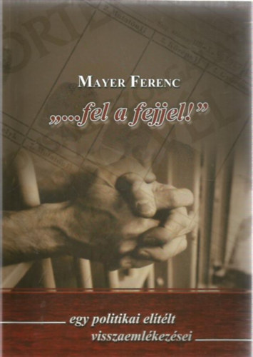 Mayer Ferenc - ...fel a fejjel!