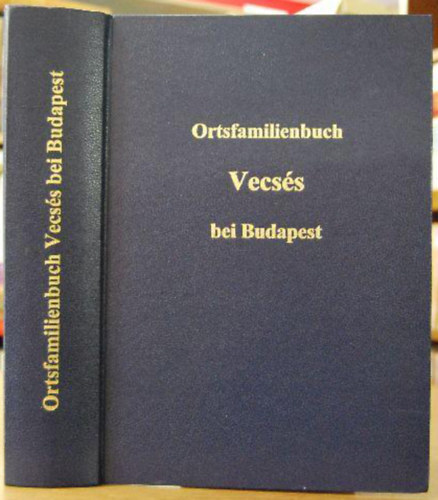 Anton Wirth - Johannes Neumayer - Ortsfamilienbuch der ehemaligen deutschen Gemeinde Vecss bei Budapest 1786-1895