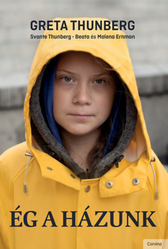 Greta Thunberg - Ég a házunk-Reméljük, hogy - részben e könyv olvastán is - egyre többen kiáltanak majd tüzet, mielőtt még túl késő lenne.