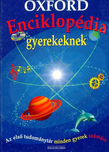 Oxford enciklop�dia gyerekeknek - AZ ELS� TUDOM�NYT�R MINDEN GYEREK SZ�M�RA