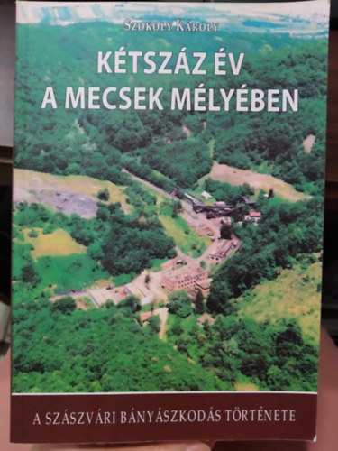 Ktszz v a Mecsek mlyben - A szszvri bnyszkods trtnete