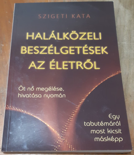 Hallkzeli beszlgetsek az letrl t n meglse, hivatsa nyomn Egy tabutmrl most kicsit mskpp