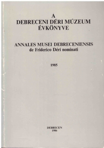 Gazda Lszl  (szerk.) - A Debreceni Dri Mzeum vknyve 1985