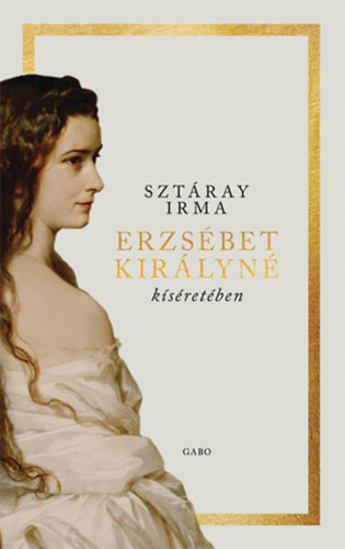 Sztray Irma - Erzsbet kirlyn ksretben