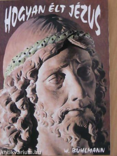 Hogyan lt Jzus. Laks, tkezs, munka, utazs a 2000 vvel ezeltti Palesztinban