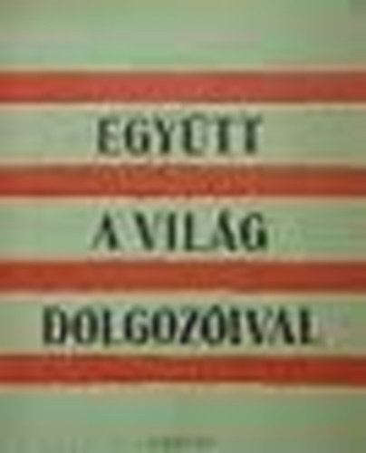 Egytt a vilg dolgozival