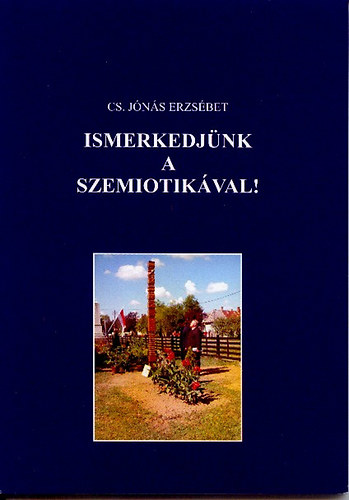 Cs. Jns Erzsbet - Ismerkedjnk a szemiotikval!