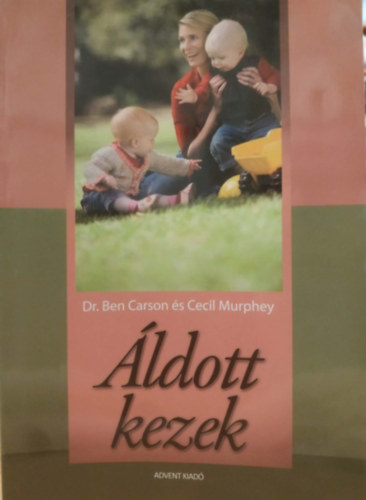 Dr. Ben Carson �s Cecil Murphey - �ldott kezek