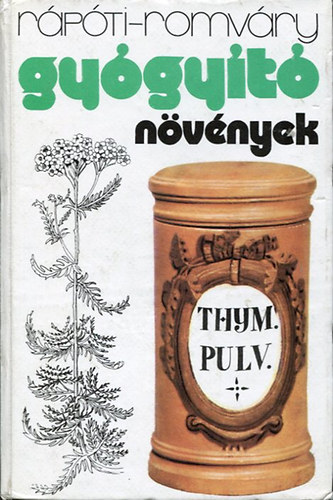 Gygyt nvnyek (A gygynvnyekrl ltalban; Hazai gygynvnyeink rszletes ismertetse; A gygynvnyek mint gygyszeripari alapanyagok; Gyjtsi naptr s a szradsi arny tblzata...)