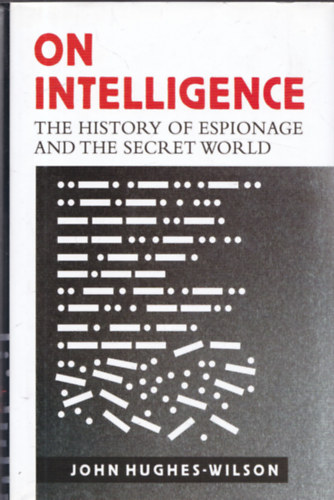 On Intelligence - The History of Espionage and the Secret World
