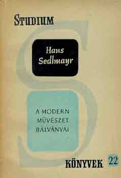 Hans Sedlmayr - A modern mvszet blvnyai