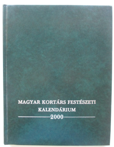 Magyar Kortrs Festszeti Kalendrium 2000