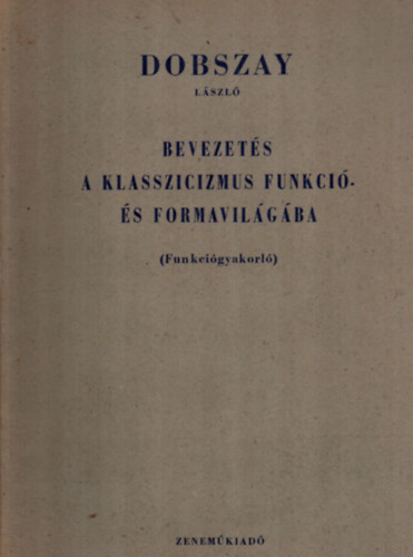 Bevezet�s a klasszicizmus funkci�- �s formavil�g�ba (Funkci�gyakorl�)