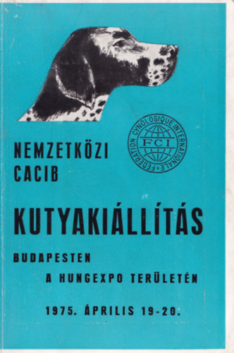 Nemzetkzi Cacib kutyakillts Budapesten a Hungexpo terletn 1975. prilis 19-20.