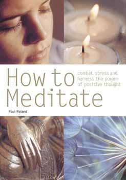 Paul Roland - How to Meditate (Combat Stress Harness, The Power Of Positive Thought)