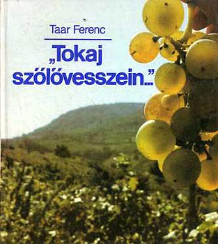 Taar Ferenc - "Tokaj szlvesszein..."