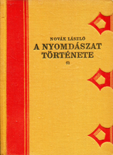 Novk Lszl - A nyomdszat trtnete I-VII. (Grafikai mvszetek knyvtra)