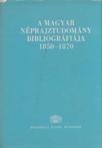 A magyar nprajztudomny bibliogrfija 1850-1870