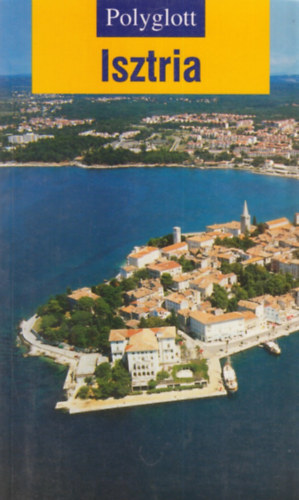 Isztria - Cres, Losinj, Krk �s Rab szigetekkel