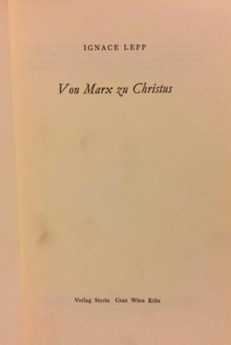 Ignace Lepp - Von Marx zu Christus