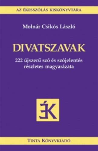 Divatszavak - 222 �jszer� sz� �s sz�jelent�s r�szletes magyar�zata