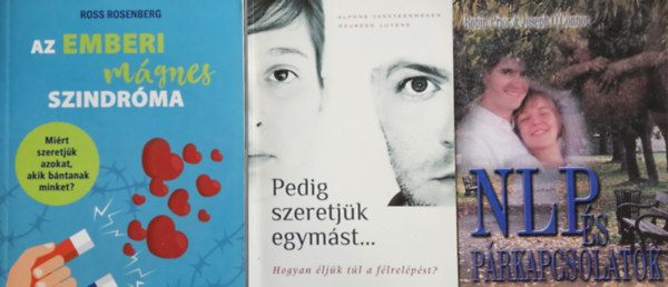 Prkapcsolati knyvek: Az emberi mgnes szindrma - Mirt szeretjk azokat, akik bntanak minket? + Pedig szeretjk egymst... - Hogyan ljk tl a flrelpst? - Hogyan ljk tl a flrelpst?+ NLP s prkapcsolatok