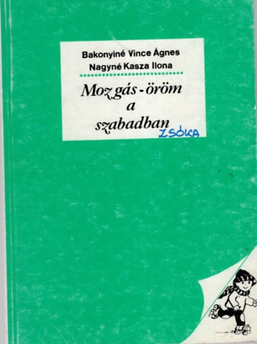 Nagyn Kasza Ilona Bakonyin Vince gnes - Mozgs-rm a szabadban ( vodsok tevkeny lete a szabad levegn )