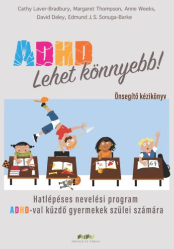 Cathy Laver-Bradbury, Margaret Thompson, Anne Weeks, Edmund J. S. Sonuga-Barke, David Daley - ADHD - Lehet knnyebb