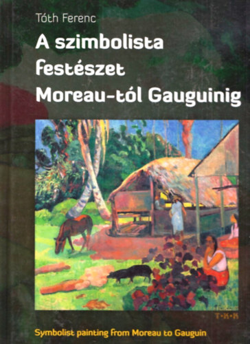 A szimbolista festszet Moreau-tl Gauguinig (magyar-angol-nmet)