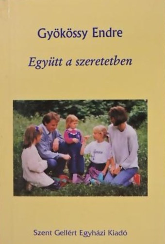 Dr. Gy�k�ssy Endre - Egy�tt a szeretetben