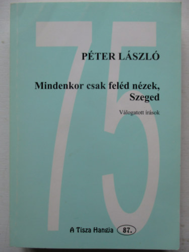 Mindenkor csak fel�d n�zek, Szeged