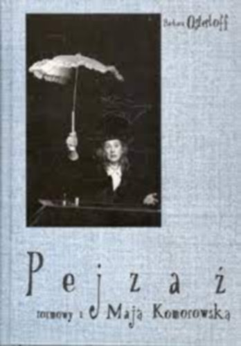 Maja Komorowska Pejza. Dediklt pldny