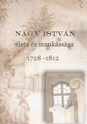 Nagy Istvn lete s munkssga 1728-1812