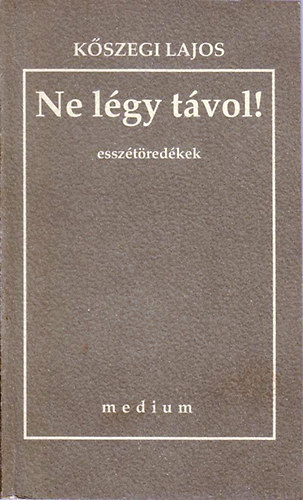 Ne l�gy t�vol!