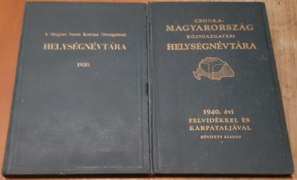 A Magyar Szent Korona Orszgainak helysgnvtra 1930. + Csonkamagyarprszg kzigazgatsi helysgnvtra 1940.