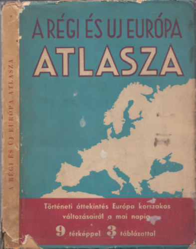 A rgi s az j Eurpa atlasza (9 sznes trkppel s 3 tblzattal)