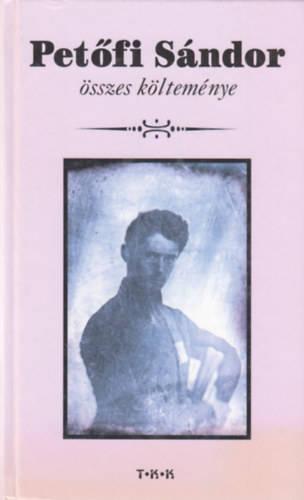 Petfi Sndor sszes kltemnye