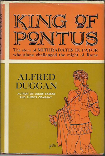 King of Pontus;: The life of Mithradates Eupator