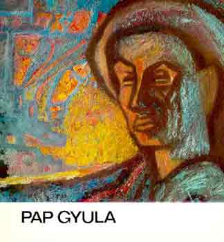 Pap Gyula (A mvszet kisknyvtra)