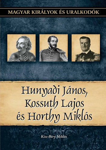Hunyadi Jnos, Kossuth Lajos, Horthy Mikls