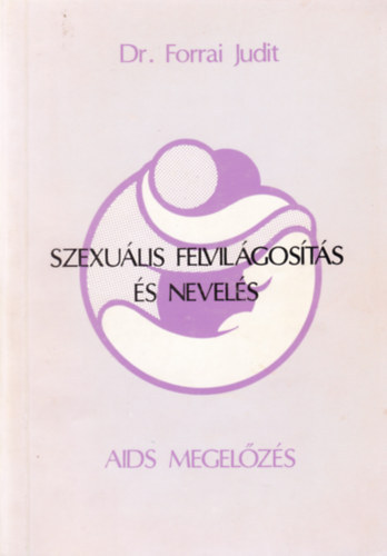 Szexu�lis felvil�gos�t�s �s nevel�s    AIDS megel�z�s