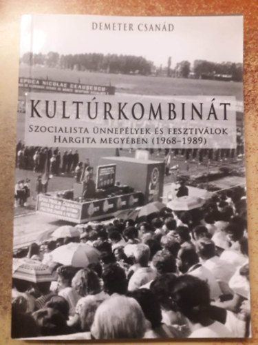 Kultrkombint - Szocialista nneplyek s fesztivlok Hargita megyben (1968-1989)