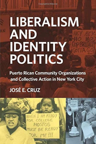 Liberalism and Identity Politics: Puerto Rican Community Organizations and Collective Action in New York City ("Liberalizmus s identitspolitika: Puerto Ric-i kzssgi szervezetek s kollektv fellps New Yorkban" angol nyelven)