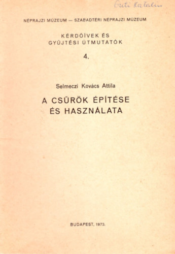 A cs�r�k �p�t�se �s haszn�lata - K�rd��vek �s gy�jt�si �tmutat�k 4. ( N�prajzi M�zeum - Szabadt�ri N�prajzi M�zeum )