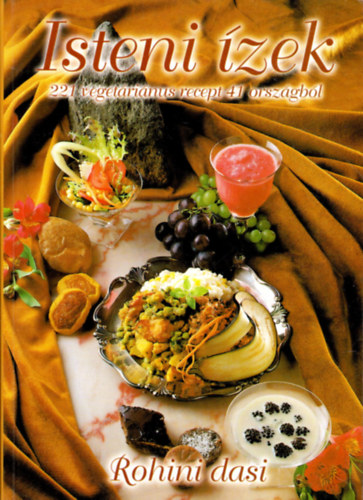 Isteni �zek - 221 veget�ri�nus recept a vil�g 41 orsz�g�b�l