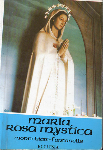 Maria, Rosa Mystica. Montichiari - Fontanelle