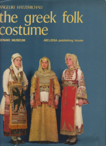 Angeliki Hatzimichali - The greek folk costume I-II + Grg nyelv kivonat